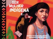 Ser Mulher Indígena é...Narrativas de mulheres indígenas brasileiras.