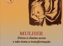 Mulher. Deixa a chama acesa e não tema a transformação. Deus te ama 100%