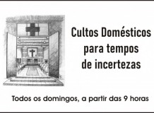 Cultos domésticos para tempos de incerteza