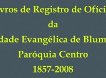 Paróquia Luterana Blumenau Centro disponibiliza Livros de Registro históricos