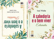 A Sabedoria e o Bem Viver: Eclesiastes / A Sabedoria e o Bem Viver: Provérbios