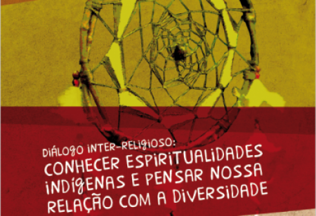 Diálogo Inter-religioso: conhecer espiritualidades indígenas e pensar nossa relação com a diversidade