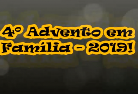 4º Encontro de Advento em Família -  União Paroquial Norte do Espírito Santo (UPNES) - 2019