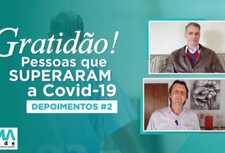 Pessoas que superaram o Covid 19 - Depoimentos (II)