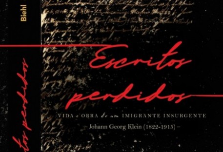 Escritos perdidos. Vida e obra de um imigrante insurgente - Johann Georg Klein (1822-1915)