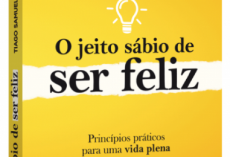 O Jeito Sábio de Ser Feliz: Princípios Práticos para uma Vida Plena