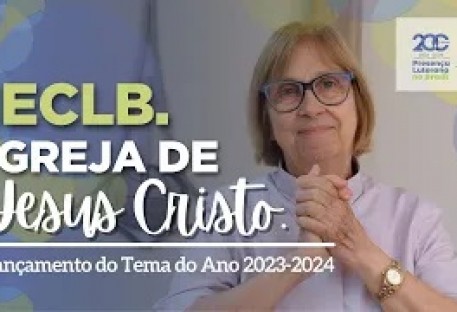 IECLB. Igreja de Jesus Cristo - Lançamento do Tema do Ano 2023-2024