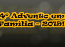 4º Encontro de Advento em Família -  União Paroquial Norte do Espírito Santo (UPNES) - 2019