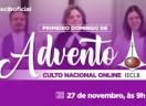 Culto Nacional Online - 1º Domingo de Advento - Sede Nacional